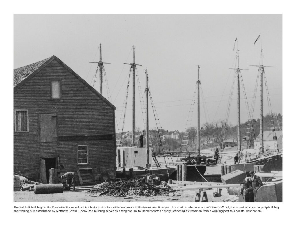 The Sail Loft building on the Damariscotta waterfront is a historic structure with deep roots in the town’s maritime past. Located on what was once Cottrell’s Wharf, it was part of a bustling shipbuilding and trading hub established by Matthew Cottrill. Today, the building serves as a tangible link to Damariscotta’s history, reflecting its transition from a working port to a coastal destination.