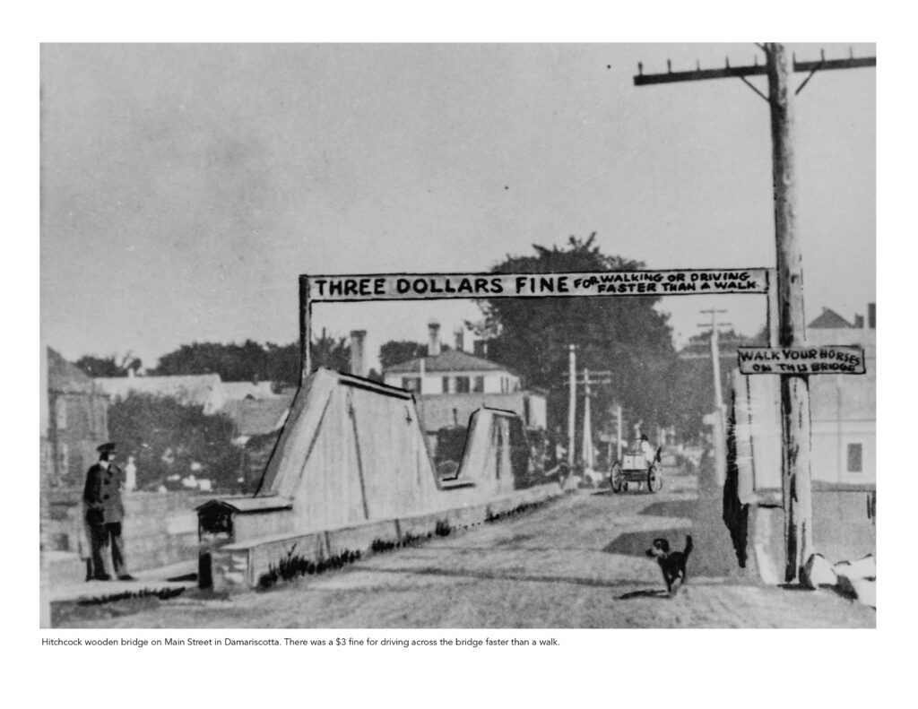 Hitchcock wooden bridge on Main Street in Damariscotta. There was a $3 fine for driving across the bridge faster than a walk.